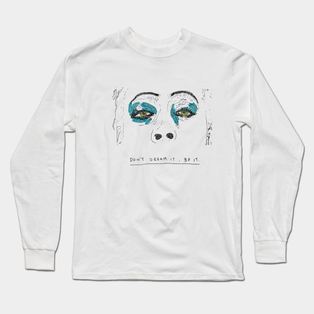 Don't dream it Long Sleeve T-Shirt by whos-morris